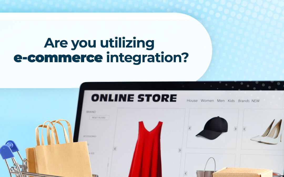 Take Your Business to the Next Level with E-commerce Integration